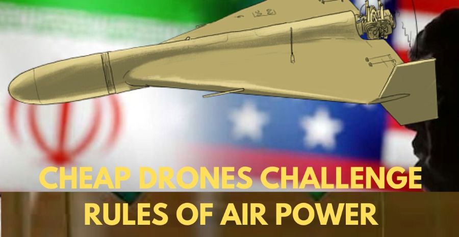 Cheap Drones Are Rewriting The Rules Of Air Power